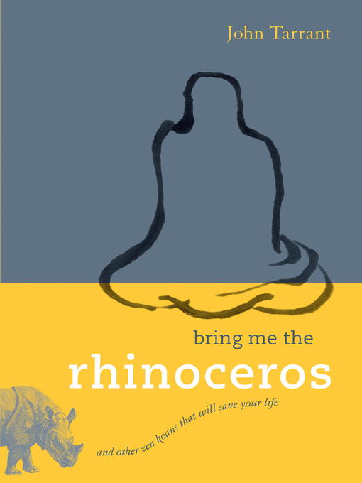 Title details for Bring Me the Rhinoceros by John Tarrant - Available